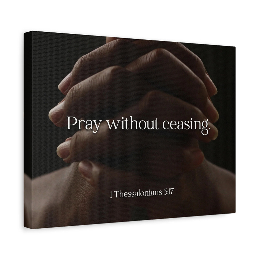 Scripture Canvas Pray Without Ceasing 1 Thessalonians 5:17 Christian Wall Art
